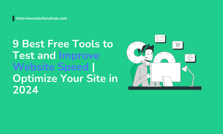 9 Best Free Tools to Test and Improve Website Speed | Optimize Your Site in 2024